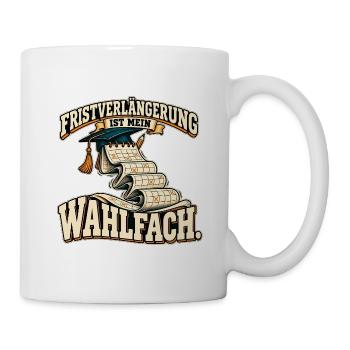 Fristverlängerung ist mein Wahlfach - Tasse - Weiß - Rechts