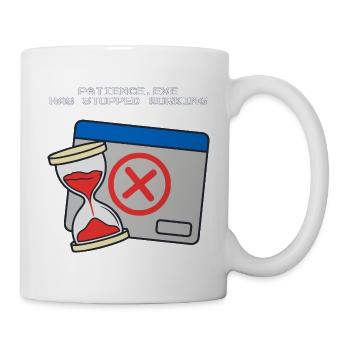 Patience.exe hat aufgehört, komisch zu funktionieren - Tasse - Weiß - Rechts