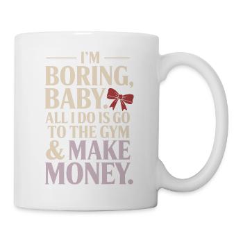 I'm Boring Baby Gym And Make Money Krafttraining - Tasse - Weiß - Rechts