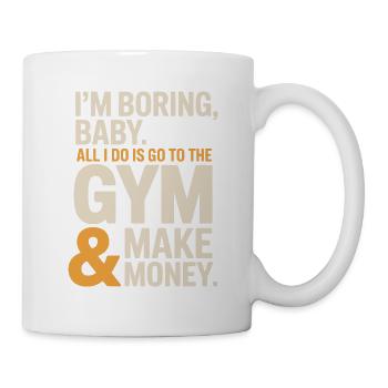 I'm Boring Baby Gym And Make Money Krafttraining - Tasse - Weiß - Rechts