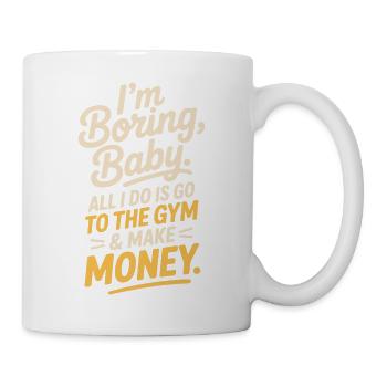I'm Boring Baby Gym And Make Money Krafttraining - Tasse - Weiß - Rechts