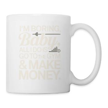 I'm Boring Baby Gym And Make Money Krafttraining - Tasse - Weiß - Rechts
