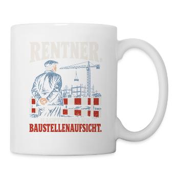 Rentner Hauptberuflich Baustellenaufsicht Rente - Tasse - Weiß - Rechts