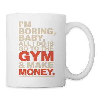 I'm Boring Baby Gym And Make Money Krafttraining - Tasse - Weiß - Rechts