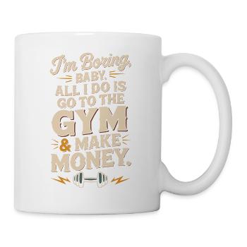 I'm Boring Baby Gym And Make Money Krafttraining - Tasse - Weiß - Rechts