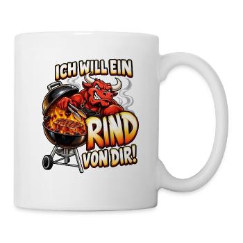 Ich will ein Rind von dir! – Lustiger Grillspruch - Tasse - Weiß - Rechts
