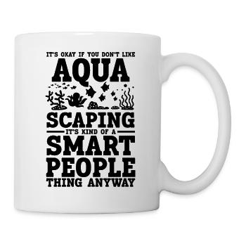 Aquascaping Spruch Humor - Tasse - Weiß - Rechts