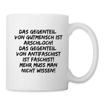 GUTMENSCH ARSCHLOCH ANTIFASCHIST FASCHIST, FCK NZS - Tasse - Weiß - Rechts