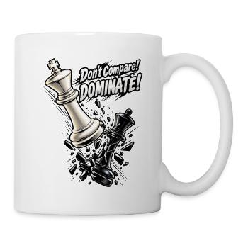 Schach König – Don't Compare Dominate Spruch - Tasse - Weiß - Rechts