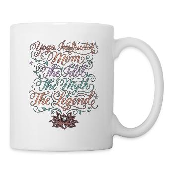 Yoga Instructor Mom The Idol The Myth Yoga Coach - Tasse - Weiß - Rechts
