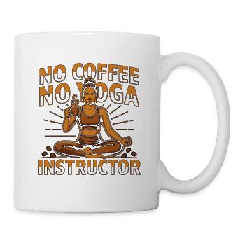 Yoga Instructor No Coffee Yoga Coach Coffee Lover - Tasse - Weiß - Rechts