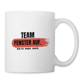 Team Fenster auf – mir ist warm - Tasse - Weiß - Rechts