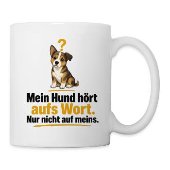 Mein Hund hört aufs Wort Humor - Tasse - Weiß - Rechts