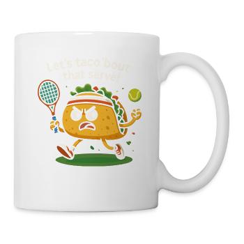 Let’s taco ’bout that serve! - Tasse - Weiß - Rechts