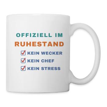 Offiziell im Ruhestand – Kein Wecker, kein Chef - Tasse - Weiß - Rechts