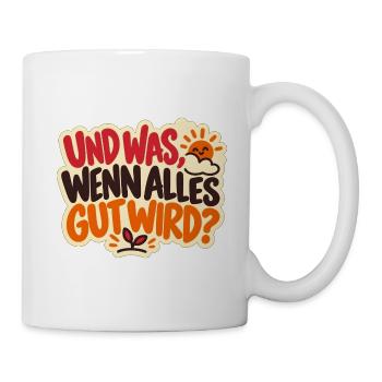 Alles wird gut – Mutmacher Spruch - Tasse - Weiß - Rechts