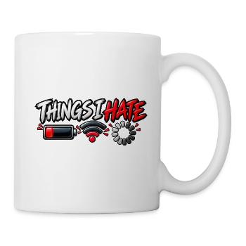 Things I Hate – Funny Tech Meme - Tasse - Weiß - Rechts