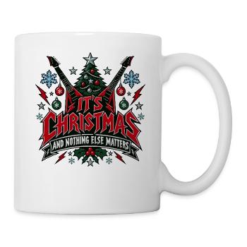 It's Christmas And Nothing Else Matters - Tasse - Weiß - Rechts