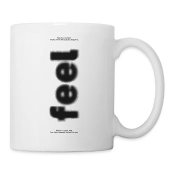Feel – Hör auf dein Herz | Minimalistischer Spruch - Tasse - Weiß - Rechts