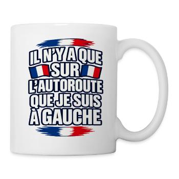 Nur auf der Autobahn bin ich links - Tasse - Weiß - Rechts