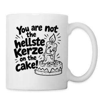 You are not the hellste Kerze on the cake! - Tasse - Weiß - Rechts