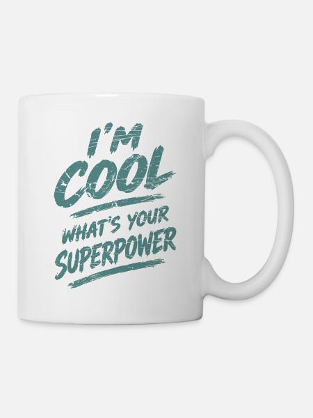 I'm Cool What's Your Superpower - Tasse - Weiß
