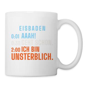 Eisbaden: Aaah! Geht schon. Ich bin unsterblich. - Tasse - Weiß - Rechts