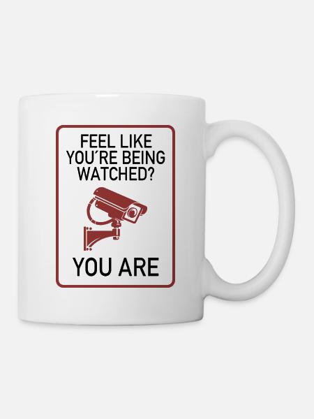 Feel Like You’re Being Watched? - Tasse - Weiß