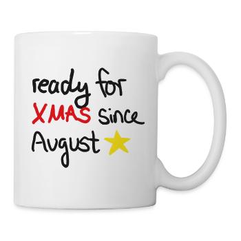 Ready for Xmas – Weihnachtsstimmung ab August - Tasse - Weiß - Rechts