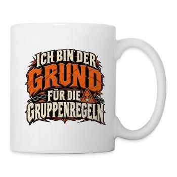 Ich bin der Grund für die Gruppenregeln - Tasse - Weiß - Rechts