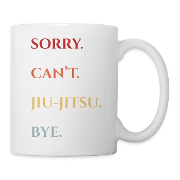 Sorry, Kann Jiu-Jitsu Nicht – Tschüss - Tasse - Weiß - Rechts