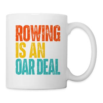 Rowing is an Oar Deal - Rudern - Ruderer - Ruderin - Tasse - Weiß - Rechts