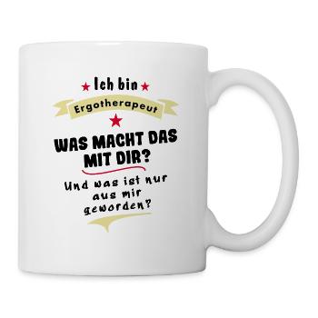 ergotherapeut - was macht das mit dir - Tasse - Weiß - Rechts