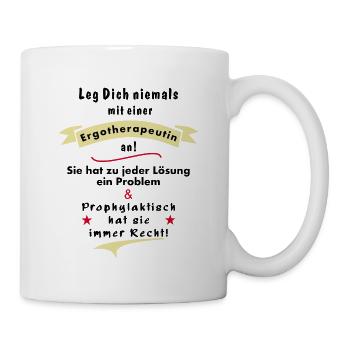 ergotherapeutin - leg dich niemals mit einer ergo  - Tasse - Weiß - Rechts