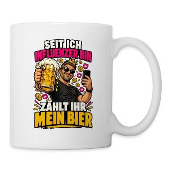 Influencer Bier: Zahlt Ihr Mein Bier - Tasse - Weiß - Rechts