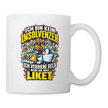 Ich bin kein Insolvenz – Geld verdienen Like - Tasse - Weiß - Rechts