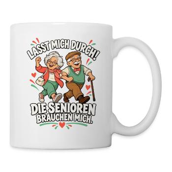 Lasst mich durch – Die Senioren brauchen mich - Tasse - Weiß - Rechts