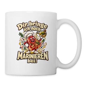 Dir bringe ich noch Marinieren bei! – Grillhumor - Tasse - Weiß - Rechts