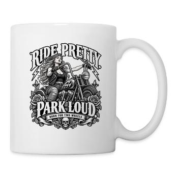 Biker Girl - Ride Pretty Park Loud - Tasse - Weiß - Rechts