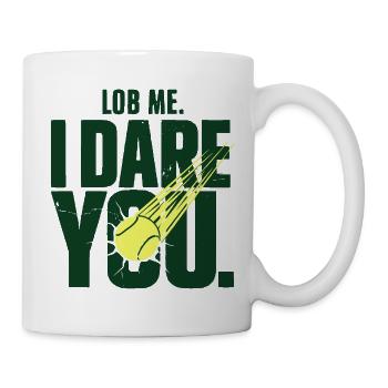 Tennis Lob Me. I Dare You, Smash Spruch - Tasse - Weiß - Rechts