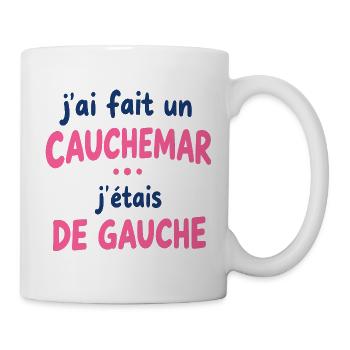 Ich hatte einen Albtraum, ich war links - Tasse - Weiß - Rechts