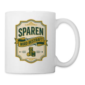 Sparen wird bestraft Satire Etikett Steuer - Tasse - Weiß - Rechts