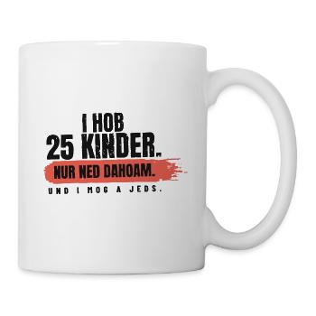 I hob 25 Kinder – nur ned dahoam - Tasse - Weiß - Rechts