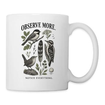 Observe More Notice Everything Garten - Tasse - Weiß - Rechts