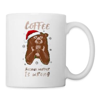 Coffee Because Murder Is Wrong Kaffee Bär Xmas - Tasse - Weiß - Rechts