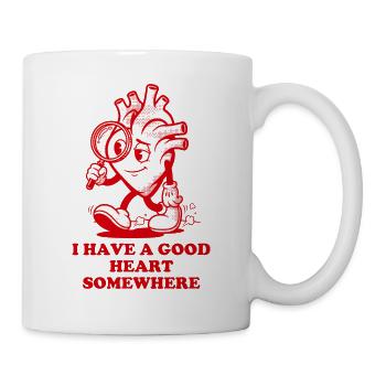 Ich habe ein gutes Herz. Irgendwo - Tasse - Weiß - Rechts