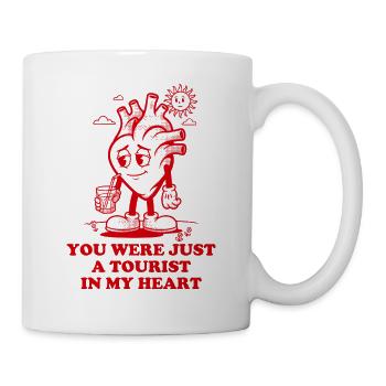 Du warst in meinem Herzen nur ein Tourist - Tasse - Weiß - Rechts