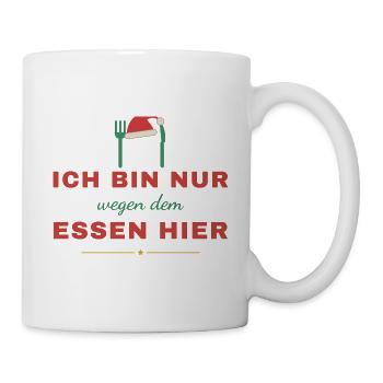 Ich bin nur wegen dem Essen hier – Weihnachten - Tasse - Weiß - Rechts