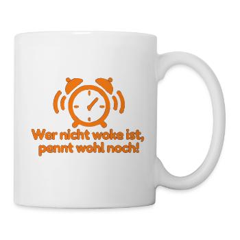 Wer nicht woke ist pennt wohl noch!  - Tasse - Weiß - Rechts