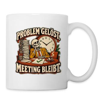 Problem gelöst, Meeting bleibt - Tasse - Weiß - Rechts